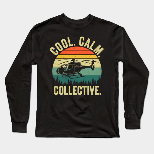 Cool Calm Collective Funny Helicopter Pilot Long Sleeve T-Shirt by Visual Vibes